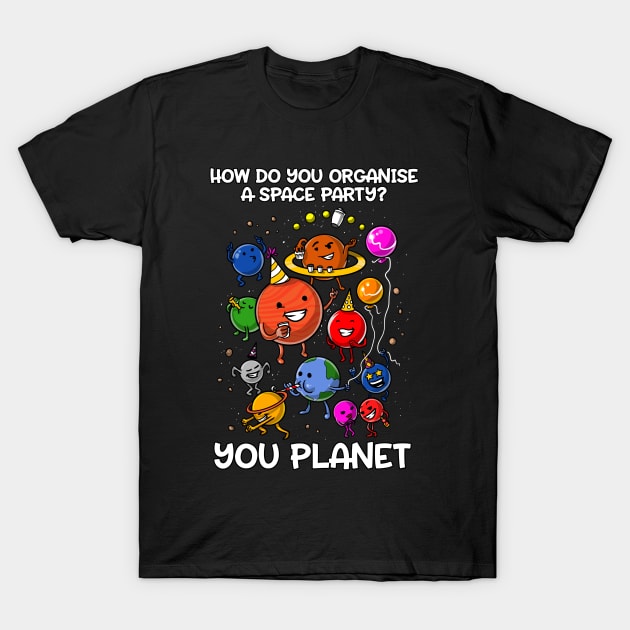 How Do You Organize A Space Party T-Shirt by underheaven